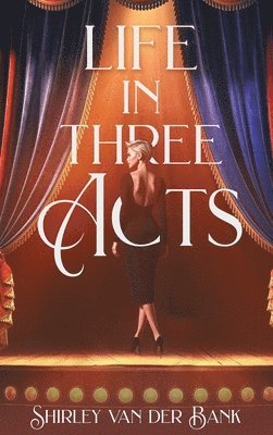 Shirley Van Der Bank, Shirley van der Bank, Shirley van der Bank - Life in Three Acts, Inbunden