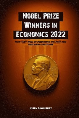 Hiren Singharay - Nobel Prize Winners in Economics 2022, Häftad