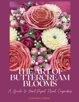 Farhana Uddin - Art of Buttercream Blooms, Häftad