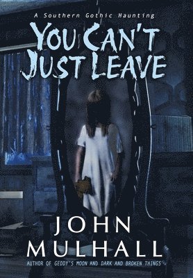 John Mulhall - You Can't Just Leave, Inbunden