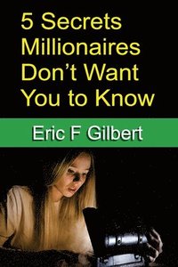 bokomslag 5 Secrets Millionaires Don't Want You to Know