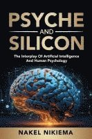 bokomslag Psyche & Silicon - The interplay of artificial intelligence & human psychology