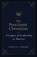 Nakel W a Nikiema - Presidents' Chronicles - A legacy of leadership in America, Häftad