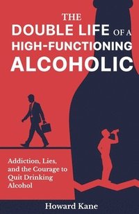 bokomslag Double Life of a High-Functioning Alcoholic