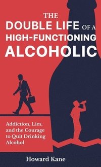 bokomslag Double Life of a High-Functioning Alcoholic