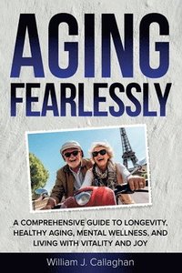 bokomslag Aging Fearlessly