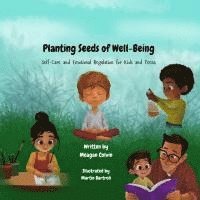 bokomslag Planting Seeds of Well-Being: Self-Care and Emotional Regulation for Kids and Teens