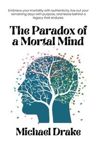 bokomslag The Paradox of a Mortal Mind