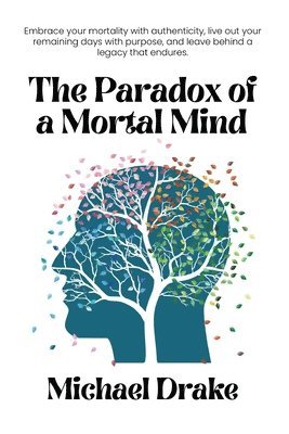 bokomslag The Paradox of a Mortal Mind