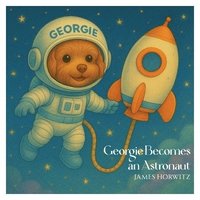 bokomslag Georgie Becomes An Astronaut