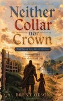 Brent Olson - Neither Collar nor Crown, Inbunden