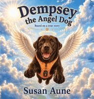 Susan Aune - Dempsey the Angel Dog, Inbunden