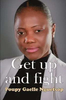 Poupy Gaelle Nguetsop - Get Up and Fight, Häftad. Tillgänglighet: Lägg i varukorg