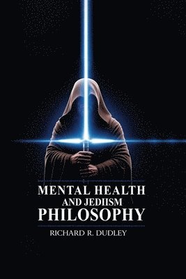 Richard R Dudley, Richard R. Dudley, Richard R.Dudley - Mental Health and Jediism Philosophy, Häftad