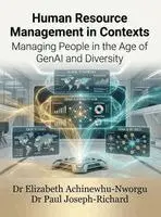 Elizabeth Achinewhu-Nworgu, Paul Joseph-Richard - Human Resource Management in Contexts- Managing People in the Age of GenAI and Diversity., Inbunden. Tillgänglighet: Lägg i varukorg