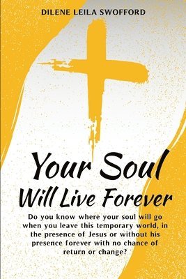 Dilene Leila Swofford - Your Soul Will Live Forever, Häftad