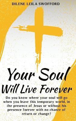 Dilene Leila Swofford - Your Soul Will Live Forever, Inbunden