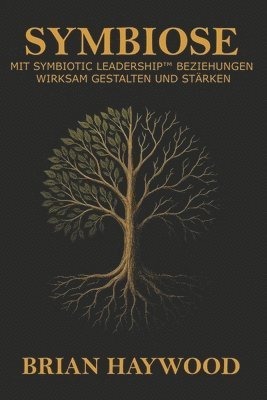 bokomslag Symbiose: Mit Symbiotic Leadership Beziehungen wirksam gestalten und stärken.