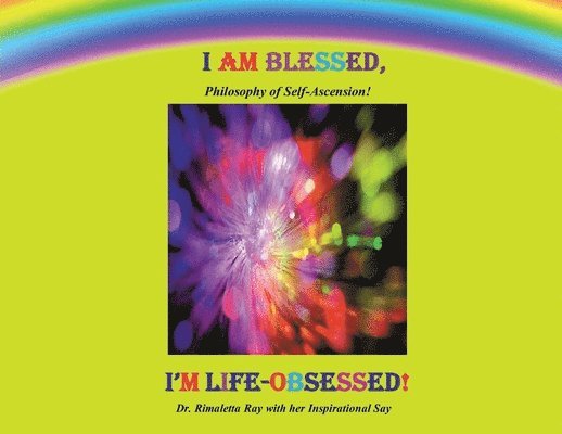 I Am Blessed, I'm Life-Obsessed!