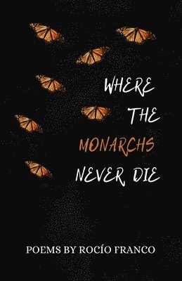 Where The Monarchs Never Die
