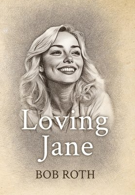 Bob Roth - Loving Jane, Inbunden