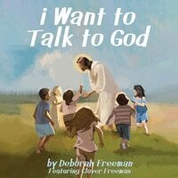 Deborah Freeman - i Want to Talk to God, Häftad