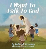 Deborah Freeman - i Want to Talk to God, Inbunden