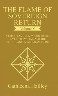 bokomslag The Flame of Sovereign Return Volume V