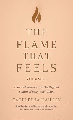 bokomslag The Flame That Feels Volume I