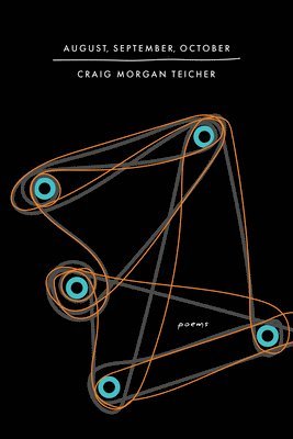 Craig Morgan Teicher - August, September, October, Inbunden