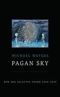 Michael Waters - Pagan Sky: New and Selected Poems 2000-2025, Inbunden