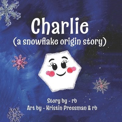 Charlie (A Snowflake Origin Story)