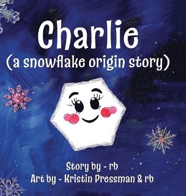 Rb - Charlie (A Snowflake Origin Story), Inbunden