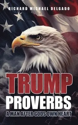 Richard Michael Delgado - Trump Proverbs, Inbunden. Tillgänglighet: Lägg i varukorg
