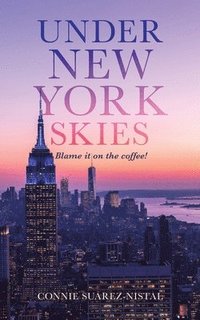 bokomslag Under New York Skies: Blame it on the coffee