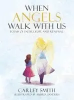 Carley Smith - When Angels Walk With Us, Inbunden. Tillgänglighet: Lägg i varukorg