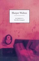 Harper Walton - Ballad of a Bloodless Hangnail, Häftad