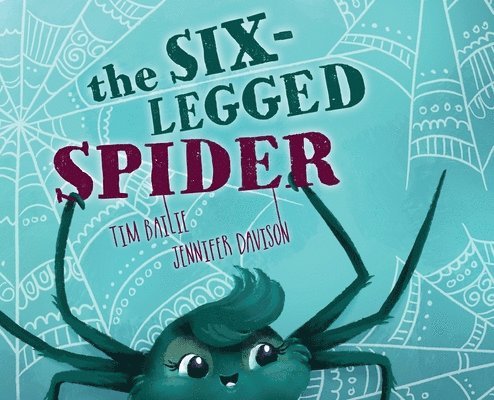 Tim Bailie - Six-Legged Spider, Inbunden