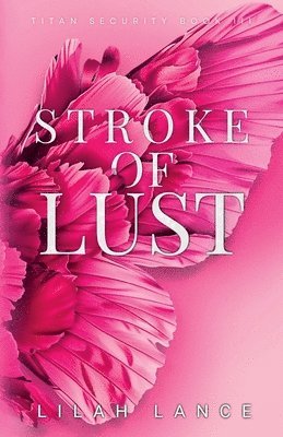 Stroke of Lust (Kellan's Edition): Titan Security Series Book III
