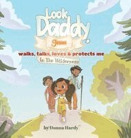 Donna Hardy - Look Daddy, Jesus walks, talks, loves and protects me in the Wilderness, Inbunden