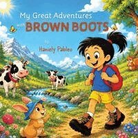 Haniely Pableo - My Great Adventures with Brown Boots, Häftad