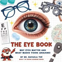 bokomslag The Eye Book: Why Eyes Matter And What Makes Yours Amazing!