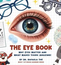 bokomslag The Eye Book: Why Eyes Matter And What Makes Yours Amazing!