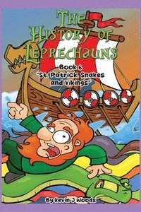 bokomslag The History of Leprechauns: Book 6 "St. Patrick, Snakes and Vikings"