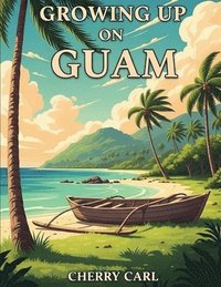 bokomslag Growing Up on Guam