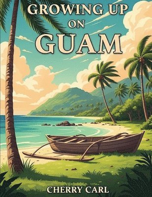bokomslag Growing Up on Guam