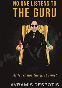 bokomslag No One Listens To The Guru: The Trading Blueprint They'll Ignore Until It's Too Late