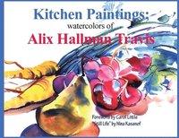bokomslag Kitchen Paintings: Watercolors of Alix Hallman Travis