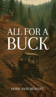Doris Anne Beaulieu - All for a Buck, Inbunden