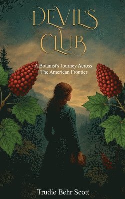 bokomslag Devil's Club: A Botanist's Journey Across the American Frontier